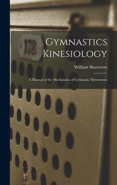 Gymnastics Kinesiology: A Manual of the Mechanism of Gymnastic Movements
