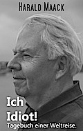 Ich Idiot! Tagebuch einer Weltreise