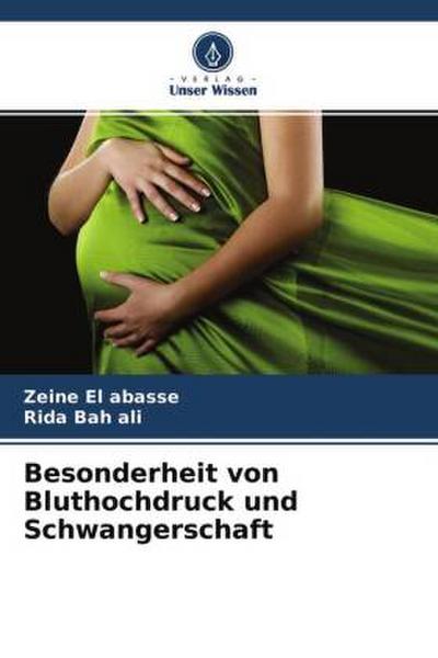 Besonderheit von Bluthochdruck und Schwangerschaft