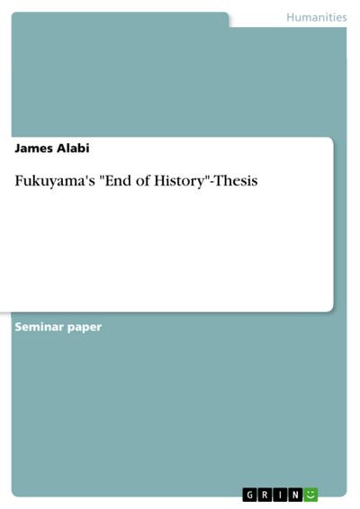 Fukuyama’s "End of History"-Thesis