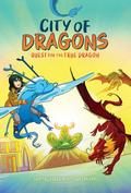 Quest for the True Dragon: A Graphic Novel (City of Dragons #3)