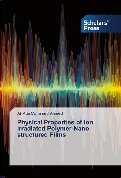 Physical Properties of Ion Irradiated Polymer-Nano structured Films