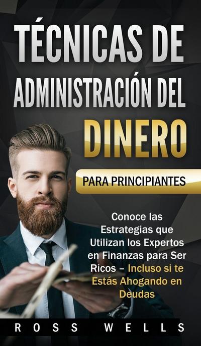 Técnicas de Administración del Dinero para Principiantes