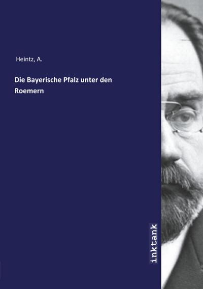 Die Bayerische Pfalz unter den Roemern