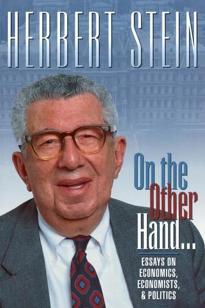 On the Other Hand: Essays on Economics, Economists, and Politics