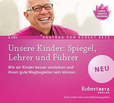 Unsere Kinder: Spiegel, Lehrer und Führer, 2 Audio-CDs