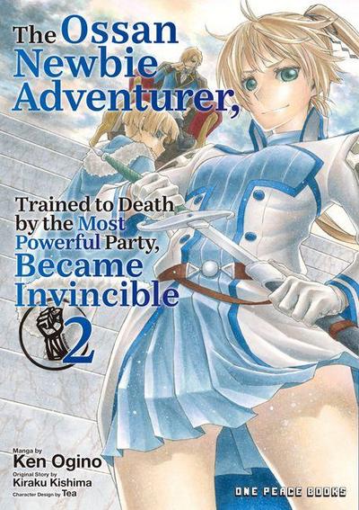 The Ossan Newbie Adventurer, Trained to Death by the Most Powerful Party, Became Invincible Volume 2