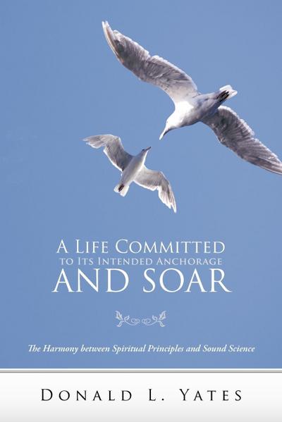 A Life Committed to Its Intended Anchorage and Soar