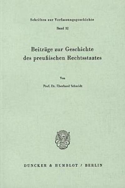 Beiträge zur Geschichte des preußischen Rechtsstaates.