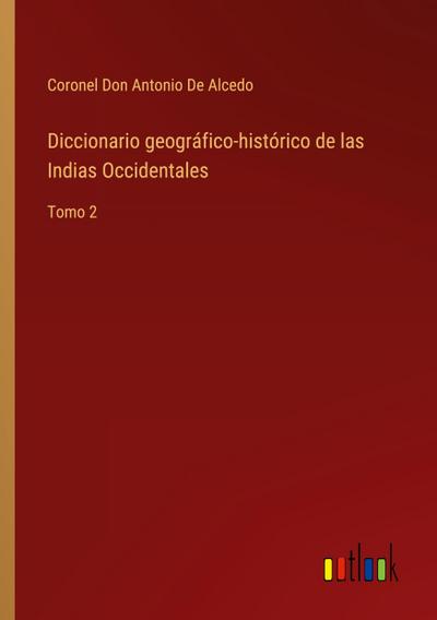 Diccionario geográfico-histórico de las Indias Occidentales