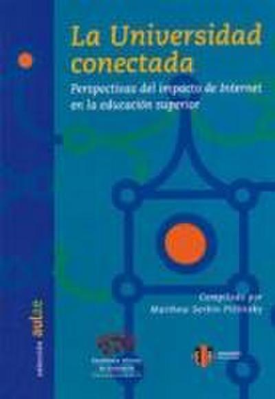 La universidad conectada : perspectivas del impacto de Internet en la educación superior