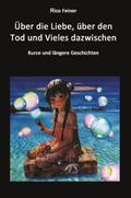 Über die Liebe, über den Tod und Vieles dazwischen