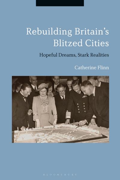 Rebuilding Britain’s Blitzed Cities