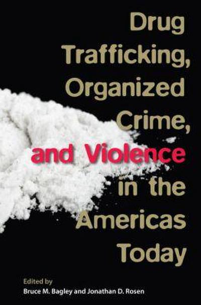 Drug Trafficking, Organized Crime, and Violence in the Americas Today