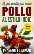 La guia definitiva para cocinar pollo al estilo indio
