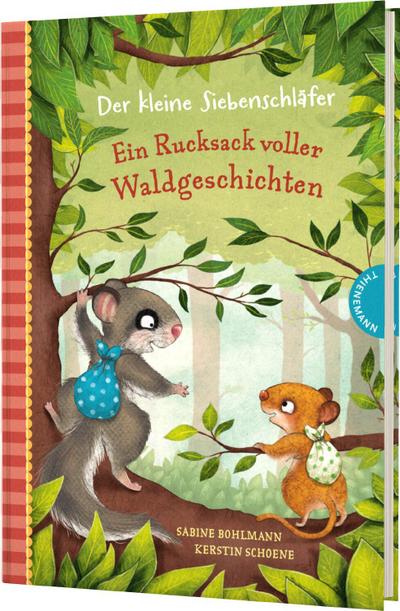 Der kleine Siebenschläfer: Ein Rucksack voller Waldgeschichten