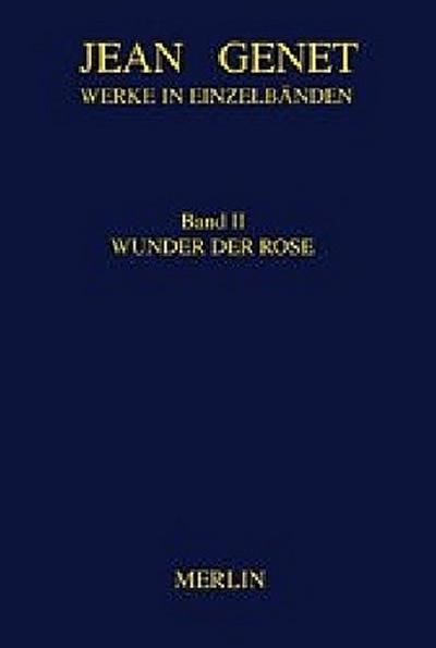 Werke in Einzelbänden 2. Wunder der Rose