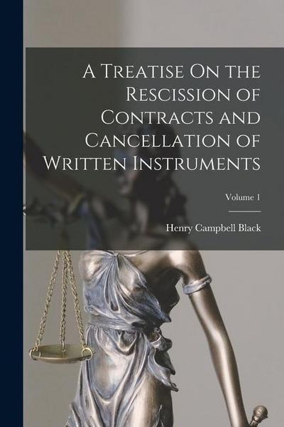 A Treatise On the Rescission of Contracts and Cancellation of Written Instruments; Volume 1