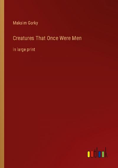 Creatures That Once Were Men