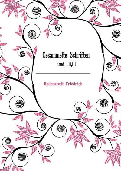 Gesammelte Schriften - Friedrich Bodenstedt