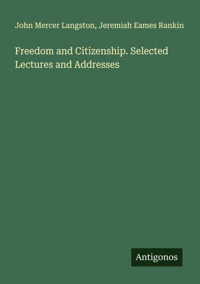 Freedom and Citizenship. Selected Lectures and Addresses