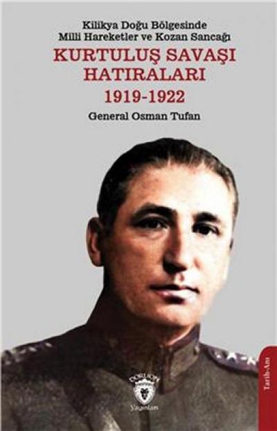 Kilikya Dogu Bölgesinde Milli Hareketler ve Kozan Sancagi Kurtulus Savasi Hatiralari