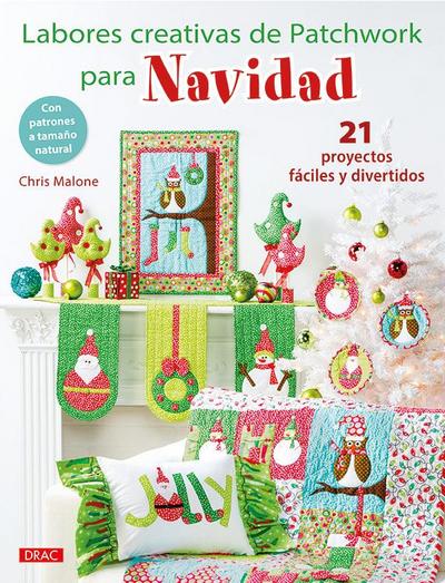 Labores creativas de patchwork para Navidad : 21 proyectos fáciles y divertidos