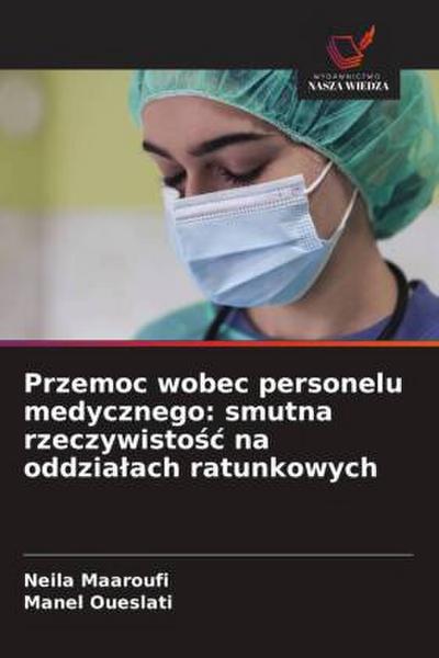 Przemoc wobec personelu medycznego: smutna rzeczywisto¿¿ na oddzia¿ach ratunkowych