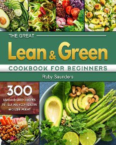 The Great Lean and Green Cookbook for Beginners
