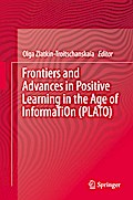 Frontiers and Advances in Positive Learning in the Age of InformaTiOn (PLATO)