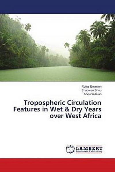 Tropospheric Circulation Features in Wet & Dry Years over West Africa