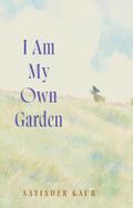 I Am My Own Garden