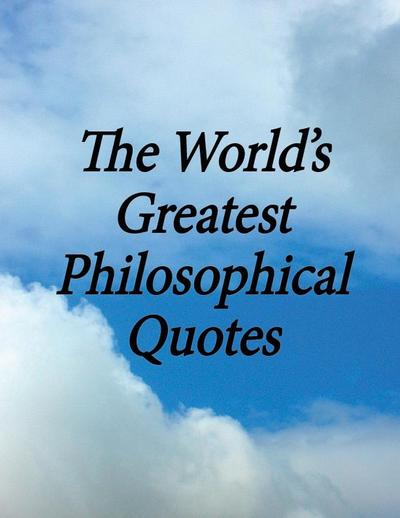 World’s Greatest Philosophical Quotes