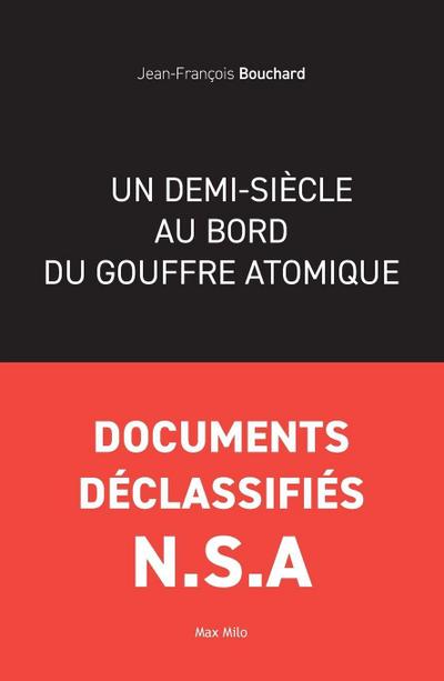 Un demi-siècle au bord du gouffre atomique