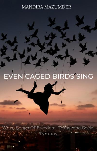 Even Caged Birds Sing
