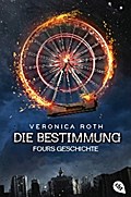 Die Bestimmung – Fours Geschichte von Veronica Roth | Ebook