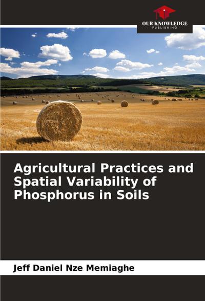 Agricultural Practices and Spatial Variability of Phosphorus in Soils