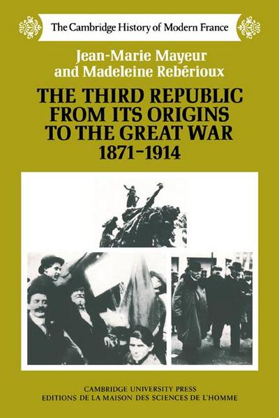 The Third Republic from Its Origins to the Great War, 1871 1914