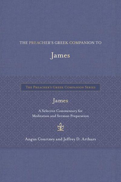 The Preacher’s Greek Companion to James