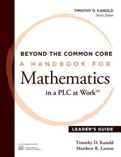 Beyond the Common Core [Leader’s Guide]: A Handbook for Mathemaic in a Plc at Work(tm), Leader’s Guide