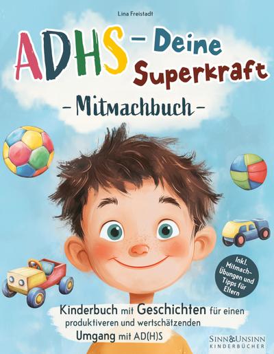ADHS - Deine Superkraft: Mitmachbuch: Kinderbuch mit Geschichten für einen produktiveren und wertschätzenden Umgang mit AD(H)S: inkl. Mitmach-Übungen und Tipps für Eltern