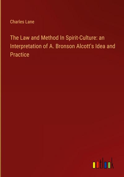 The Law and Method In Spirit-Culture: an Interpretation of A. Bronson Alcott’s Idea and Practice