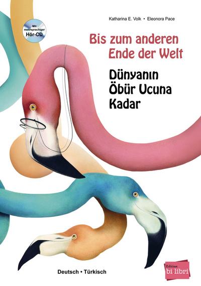 Bis zum anderen Ende der Welt: Kinderbuch Deutsch-Türkisch mit Audio-CD in neun Sprachen: Kinderbuch in neun Sprachen