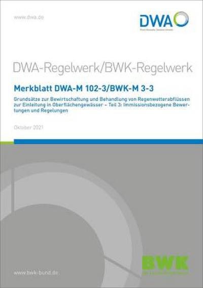 Merkblatt DWA-M 102-3/BWK-M 3-3 Grundsätze zur Bewirtschaftung und Behandlung von Regenwetterabflüssen zur Einleitung in Oberflächengewässer - Teil 3: Immissionsbezogene Bewertungen und Regelungen