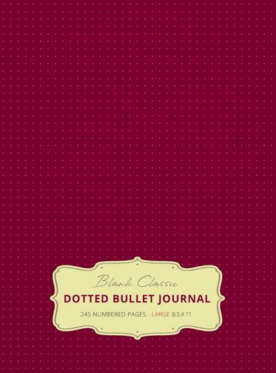 Large 8.5 x 11 Dotted Bullet Journal (Red Wine #20) Hardcover - 245 Numbered Pages