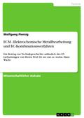 ECM - Elektrochemische Metallbearbeitung und EC-Kombinationsverfahren von Wolfgang Piersig | Ebook