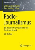 Radio-Journalismus: Ein Handbuch für Ausbildung und Praxis im Hörfunk