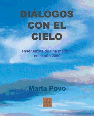 Diálogos con el cielo : enseñanzas de una médium en el año 2060