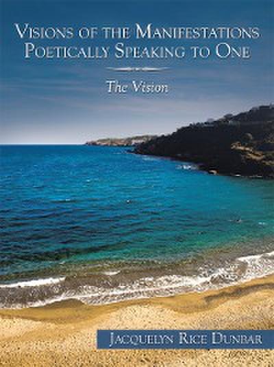 Visions of the Manifestations Poetically Speaking to One