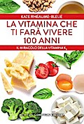 La vitamina che ti farà vivere 100 anni